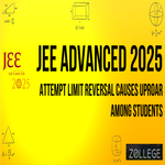 JEE Advanced 2025 Attempt Limit Reversal Causes Uproar Among Students